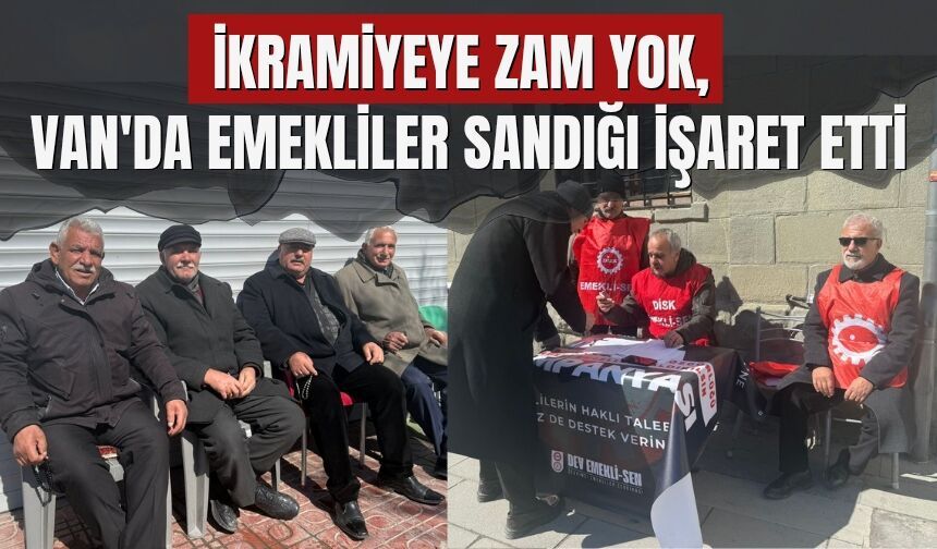 İkramiyeye Zam Yok, Van'da Emekliler Sandığı İşaret Etti