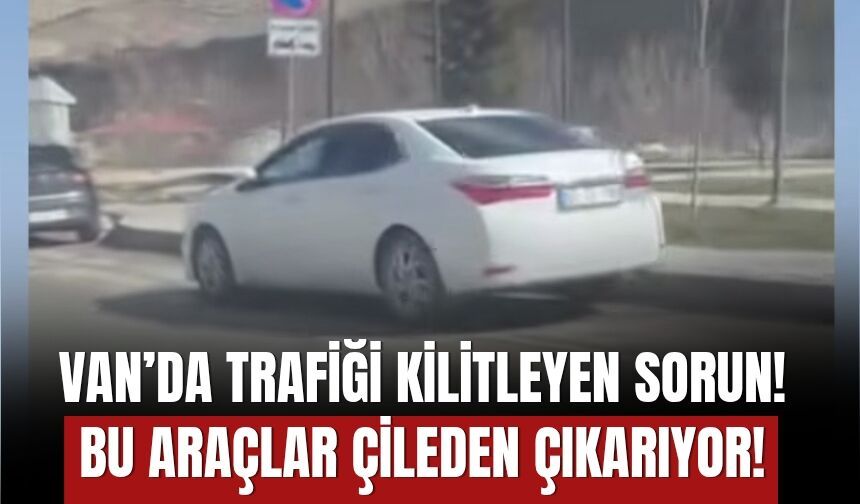 Van’da Trafiği Kilitleyen Sorun! Bu Araçlar Çileden Çıkarıyor!