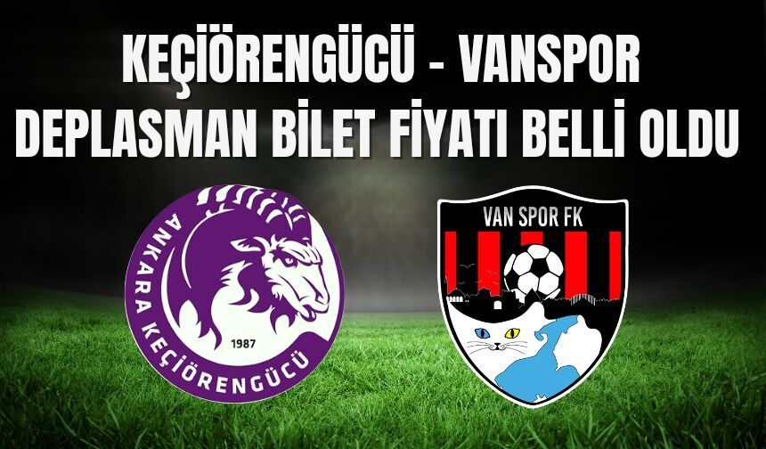 Keçiörengücü - Vanspor Deplasman Bilet Fiyatı Belli Oldu