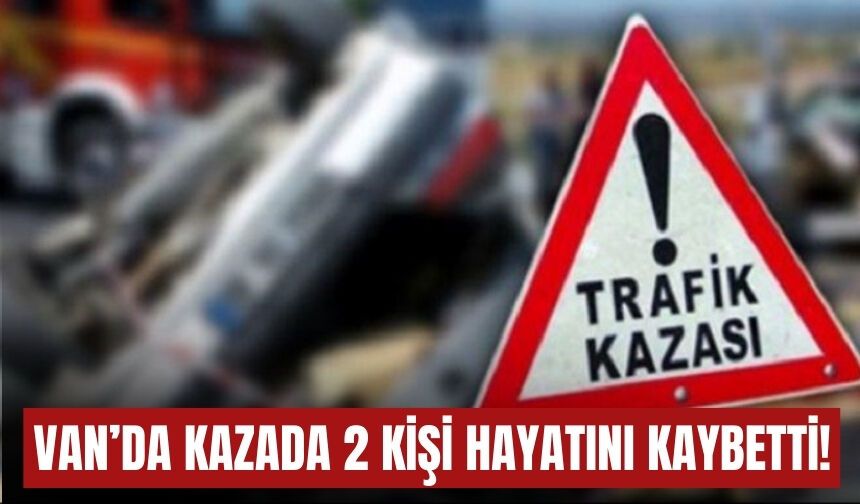 Şubat Ayı Trafik Bilançosu Açıklandı: Van'da 2 Kişi Hayatını Kaybetti