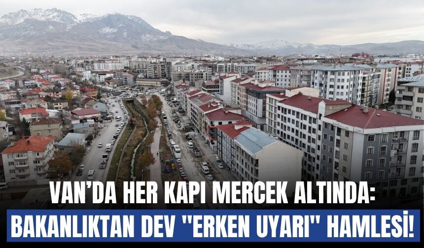 Van’da Sosyal Risk Haritası Çalışmaları Tamamlandı: Dijital Takip Sistemi ile Riskli Haneler İzlenecek