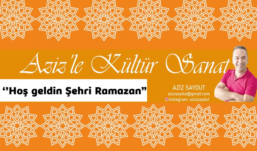 ''Hoş geldin Şehri Ramazan"