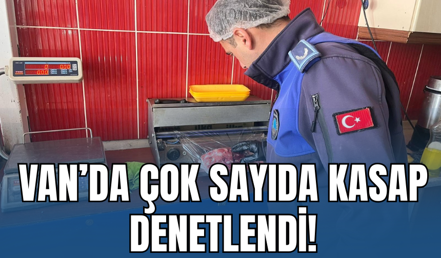 Van’da Çok Sayıda Kasap Denetlendi!