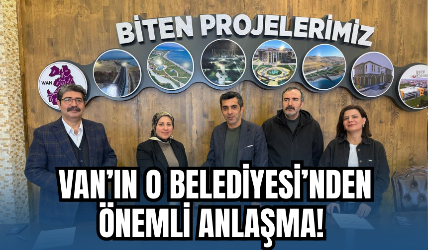 Van Tuşba Belediyesi Önemli Bir Anlaşmaya İmza Attı!