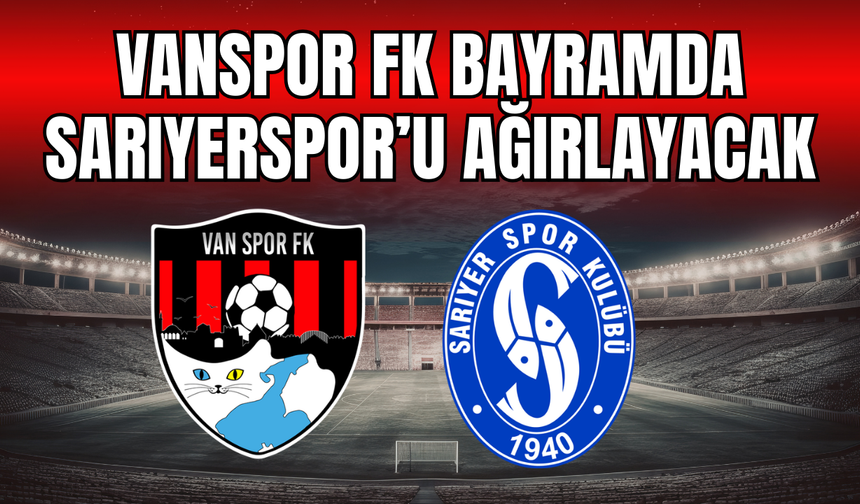 Vanspor Bayramda Sarıyerspor’u ağırlayacak