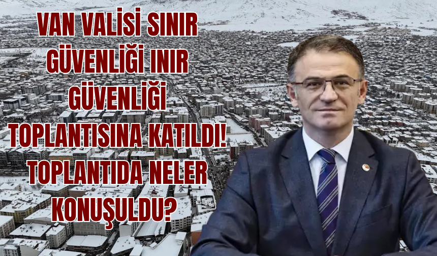 Vali Balcı Kritik Güvenlik Toplantısına Katıldı!