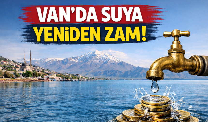 Van’da Suya Yeni Zam! Su Faturaları Kirayla Yarışıyor!