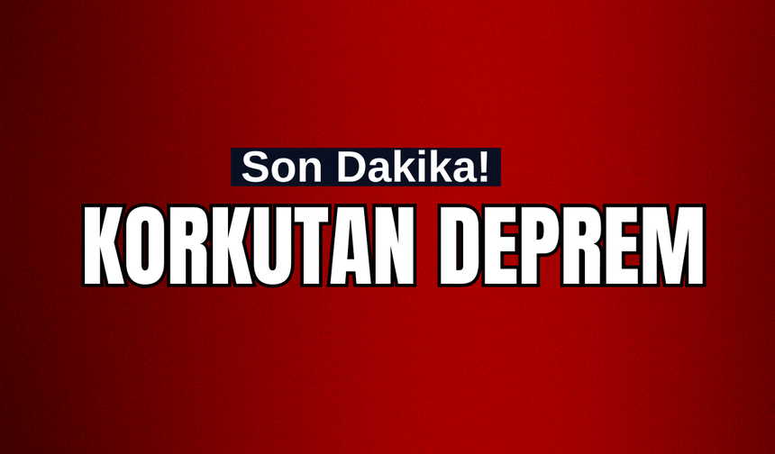 Son Dakika! İftar Öncesi Korkutan Deprem!