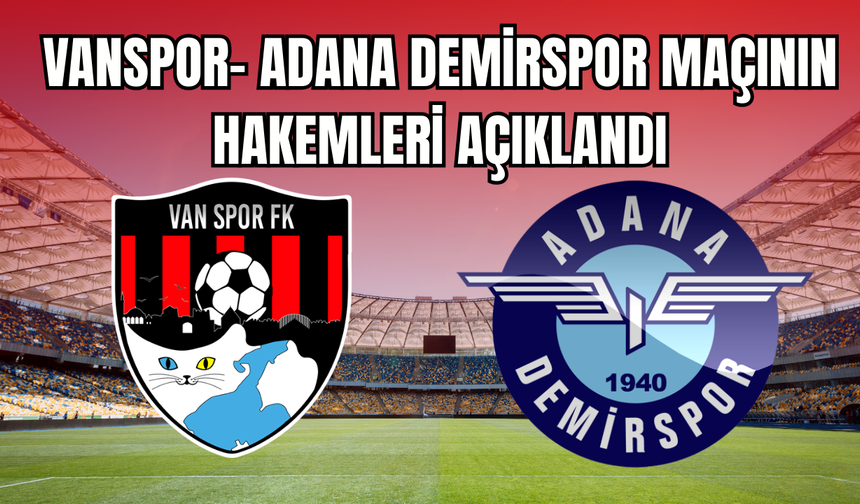 İmaj Altyapı Vanspor- Adana Demirspor Maçını Melih Aldemir Yönetecek