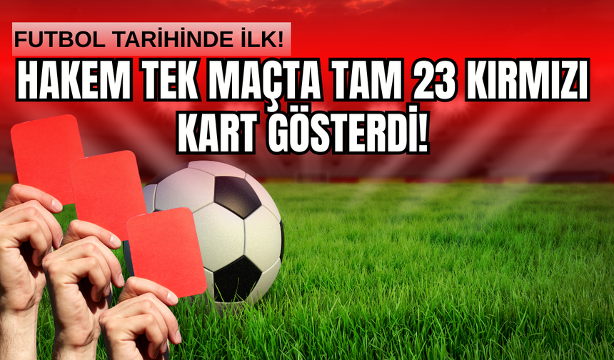 Futbol Tarihinde Bir İlk: Hakem Tek Maçta Tam 23 Kırmızı Kart Gösterdi!