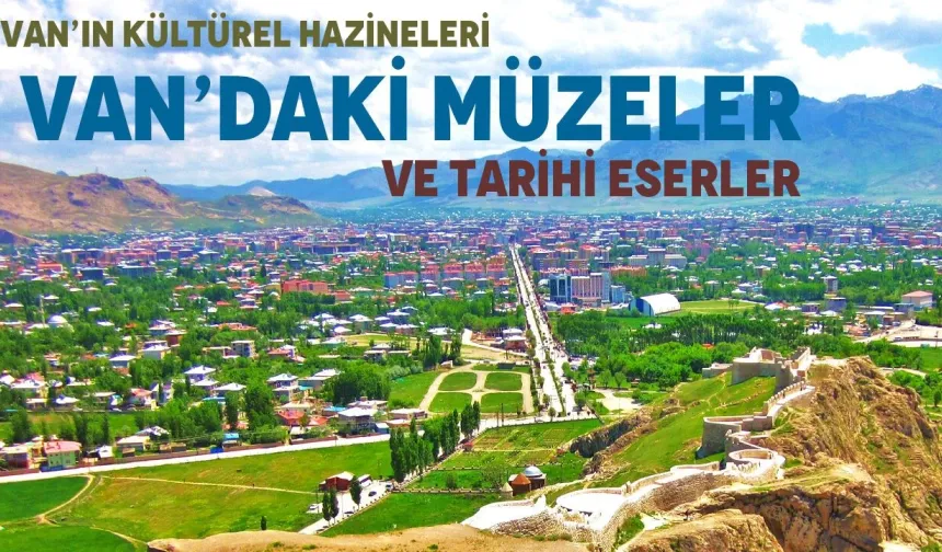 Van’da Görülmesi Gereken Yerler!