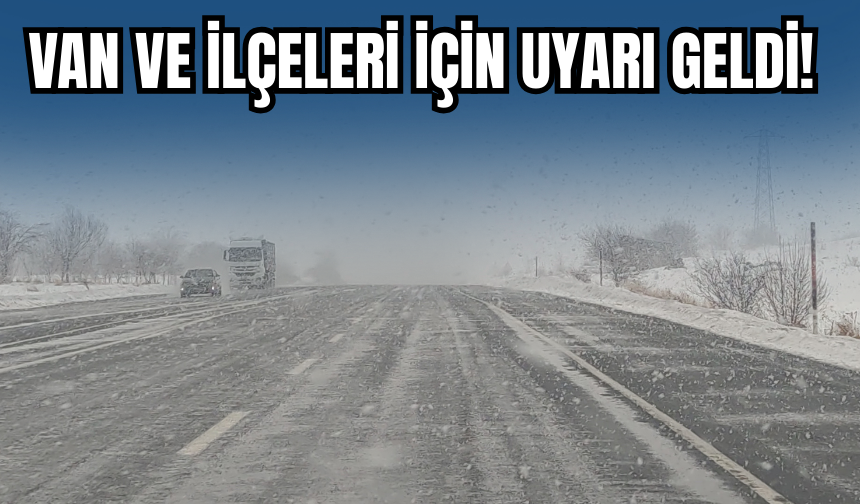 Van ve İlçeleri İçin Sarı Kod Uyarısı: Kar, Buzlanma ve Çığ Riski!