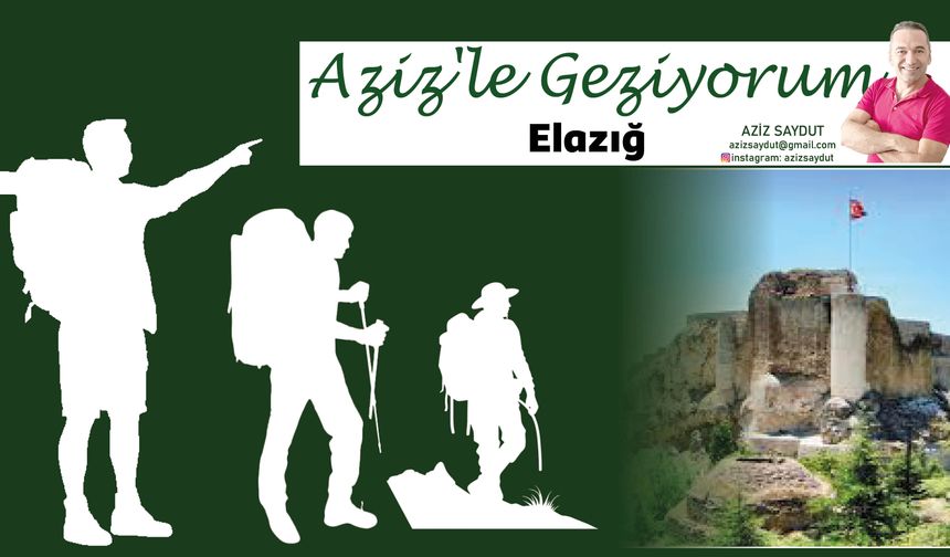Aziz'le Geziyorum |  Elazığ