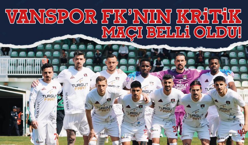 Vanspor FK’nın Kritik Maçı Belli Oldu!