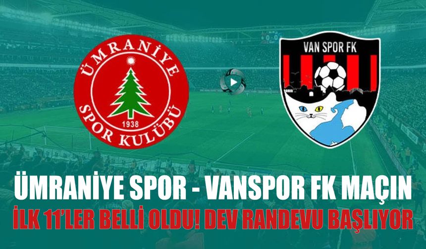 Vanspor’un Ümraniyespor Maçı 11’i Açıklandı!