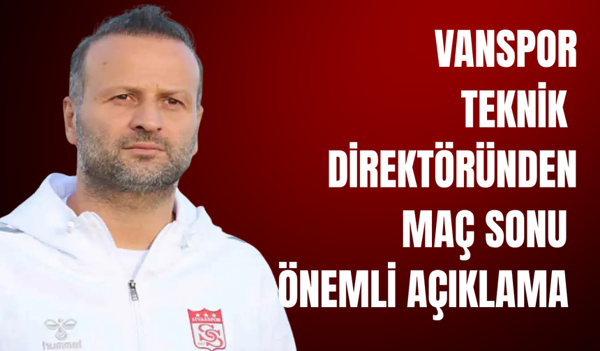 Vanspor Teknik Direktörü Osman Zeki Korkmaz’dan Maç Sonu Önemli Açıklama