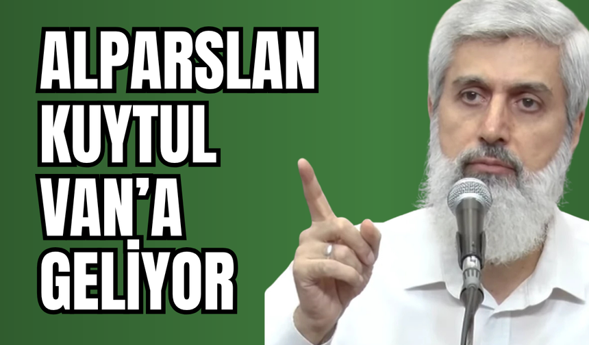 Alparslan Kuytul Van’da Konferans Verecek
