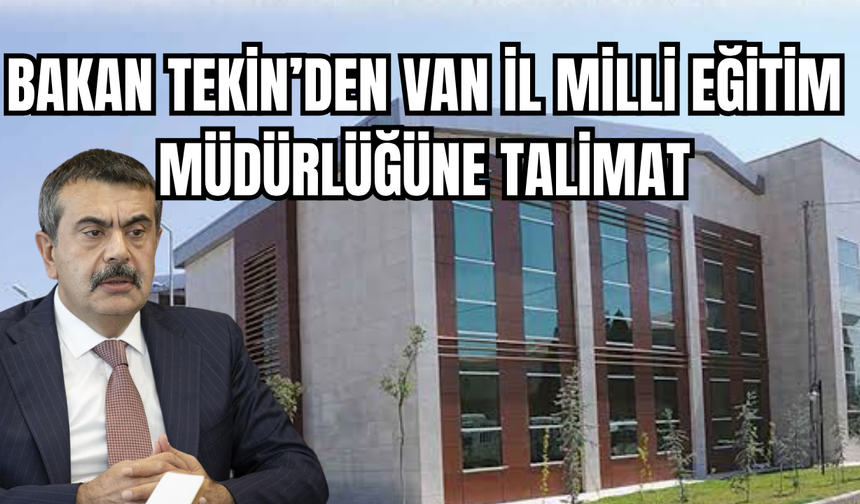 Milli Eğitim Bakanı, Van İl Milli Eğitim Müdürüyle Görüştü! Talimat Verdi!