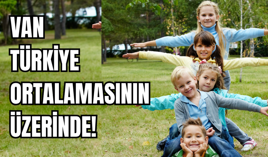 Van’da çocuk oranı Türkiye ortalamasını aştı