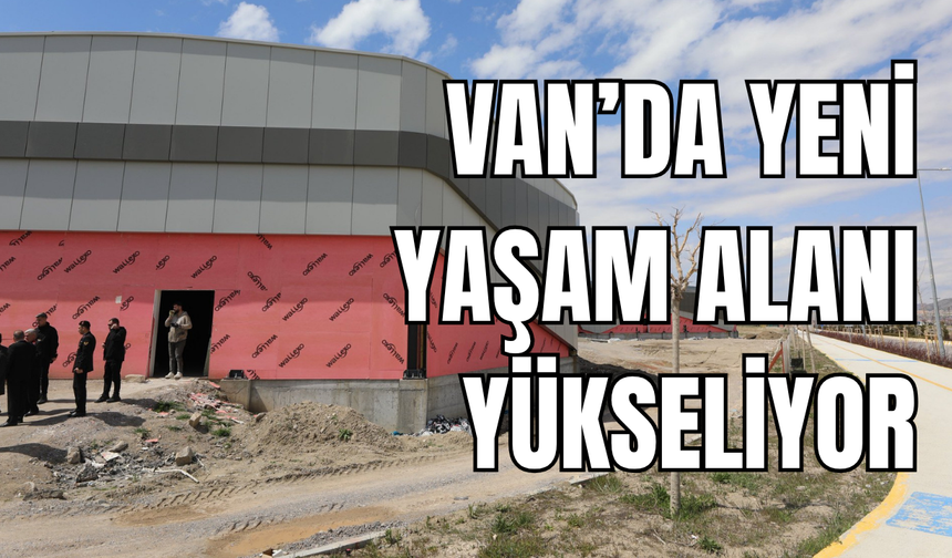 Vali Balcı inceledi! Van’a yeni yaşam alanı geliyor!