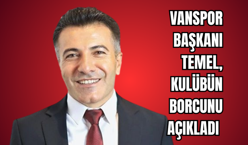Erol Temel Vanspor’un Borcunu Açıkladı
