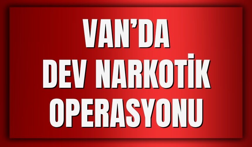 Van Dahil 67 İlde Dev Narkotik Operasyonu: 349 Tutuklama