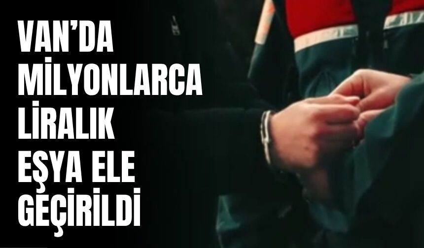Van’da Operasyon! Milyonlarca Liralık Gümrük Kaçağı Malzeme Ele Geçirildi