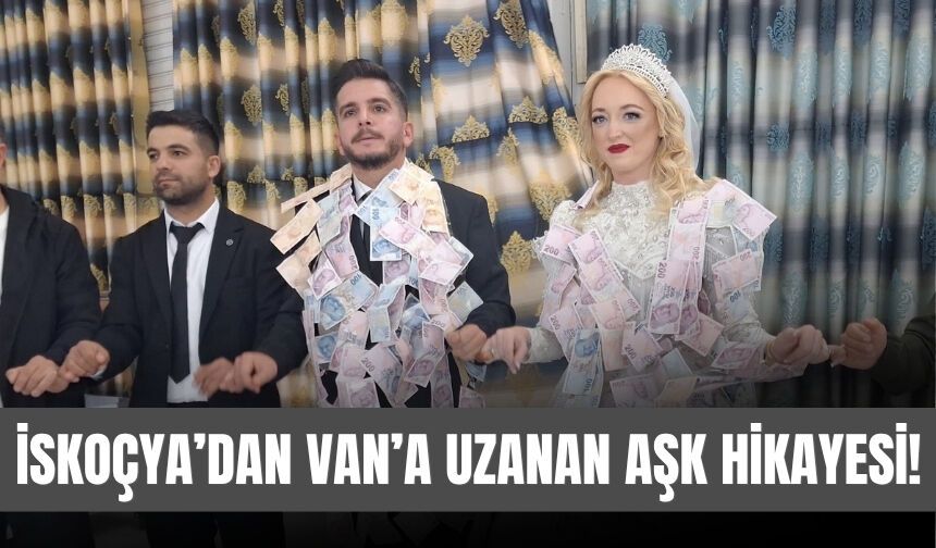 İskoçya’dan Van’a Uzanan Aşk Hikayesi!