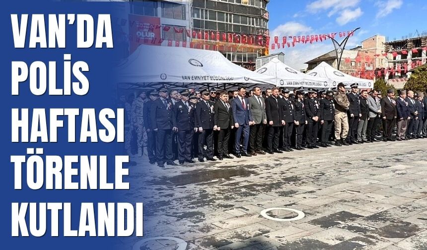 Van’da Polis Haftası Törenle Kutlandı