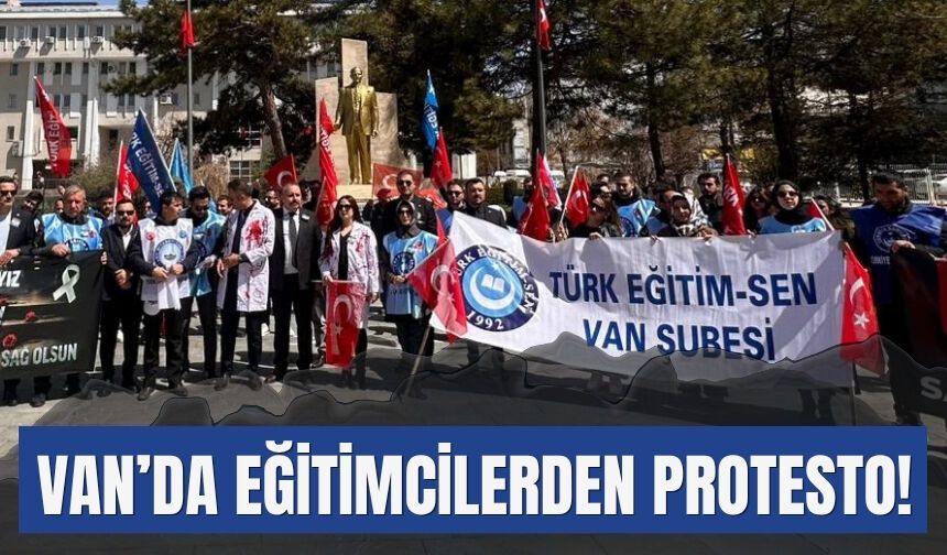 Van’da Türk Eğitim-Sen’den Protesto!