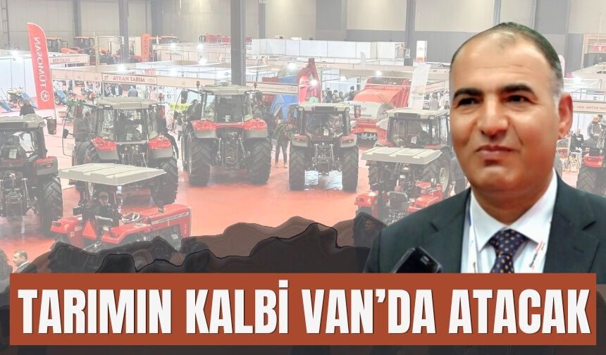 16. Van Doğu Anadolu Tarım, Hayvancılık ve Gıda Fuarı Kapılarını Açıyor