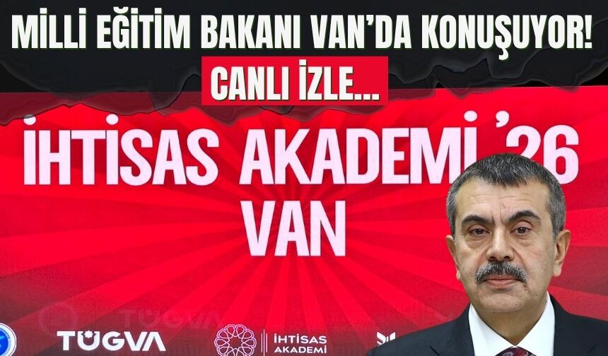 Milli Eğitim Bakanı Van’da konuşuyor! CANLI İZLE