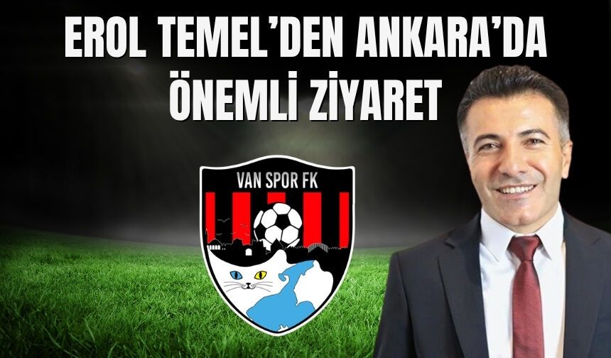 Erol Temel’den Ankara’da Önemli Ziyaret