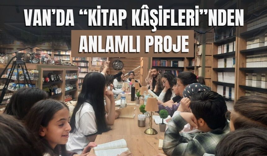 Van’da “Kitap Kâşifleri”nden Anlamlı Proje