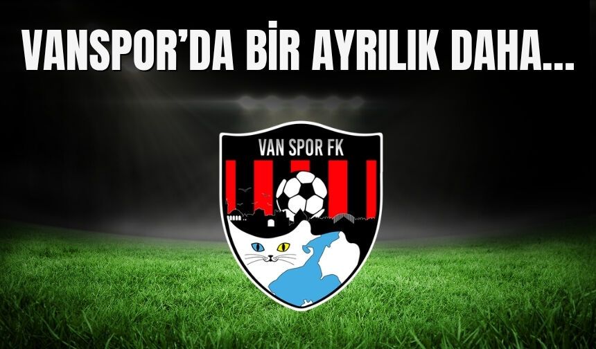 Vanspor’da Bir Ayrılık Daha…