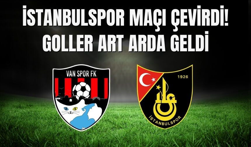 İstanbulspor Maçı Çevirdi! Goller Art Arda Geldi