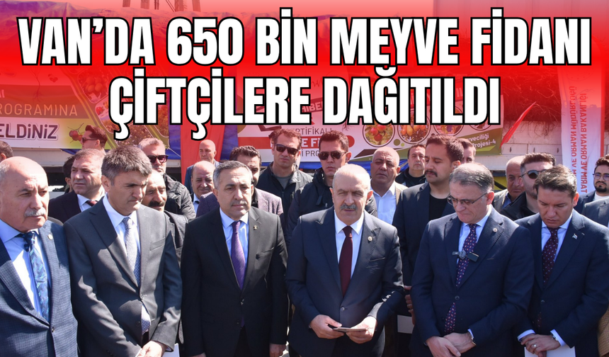 Van’da 650 bin meyve fidanı çiftçilere dağıtıldı