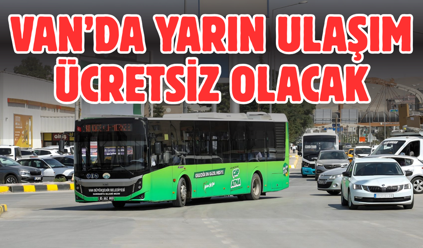 Van’da Yarın 23 Nisan’da Tüm Otobüsler Ücretsiz!