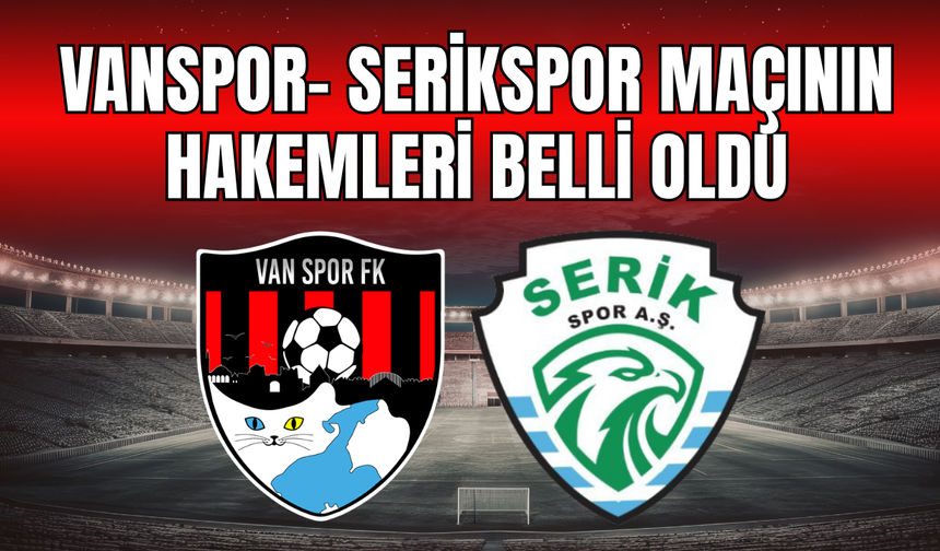 Vanspor-Serikspor Maçında Davut Dakul Çelik Düdük Çalacak