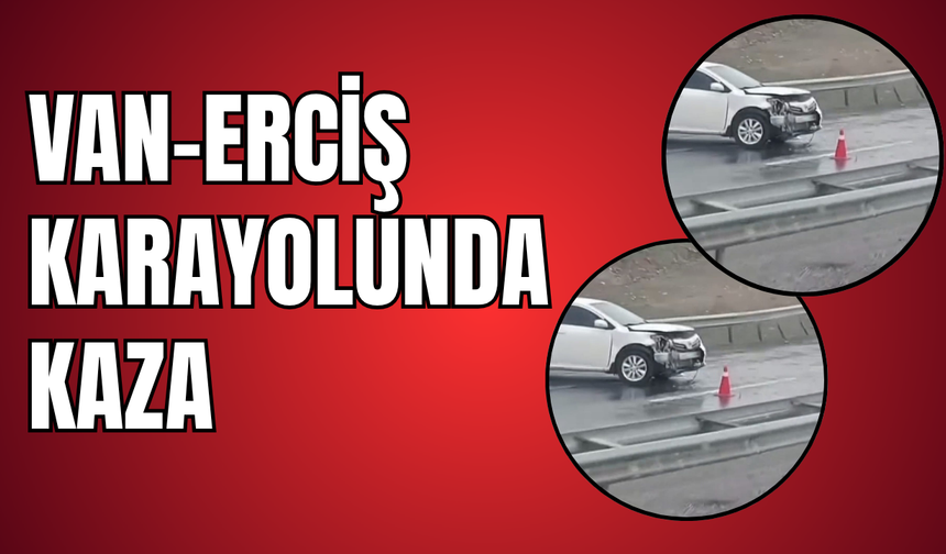 Van- Erciş karayolunda kaza!