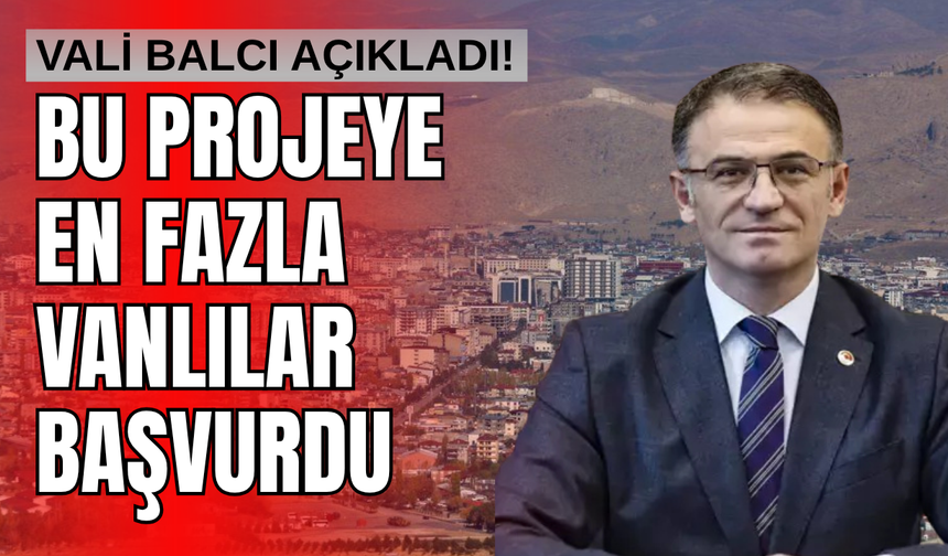 Bu Projeye En Fazla Vanlılar Başvurdu!