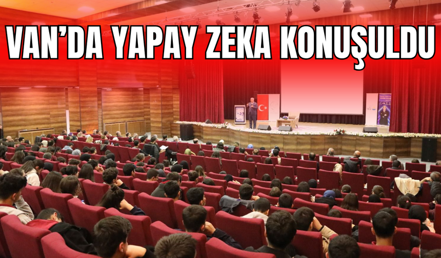 Van'da yapay zeka konuşuldu