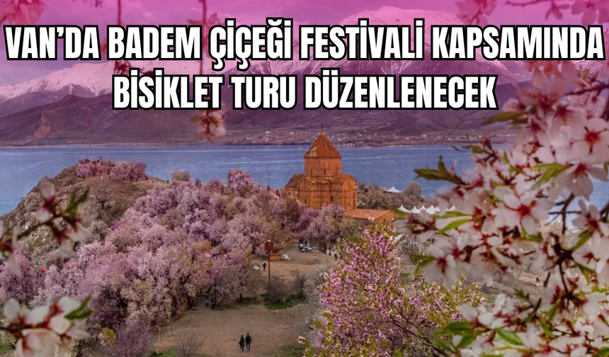 Van’da Badem Çiçeği Festivali Kapsamında Bisiklet Turu Düzenlenecek