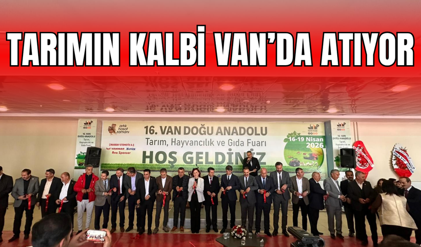 Tarımın Kalbi Van’da Atıyor!
