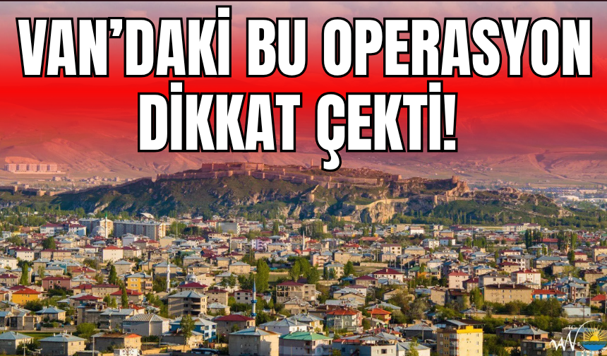 Van Erciş’te Yasaklı Malzeme Operasyonu Düzenlendi!