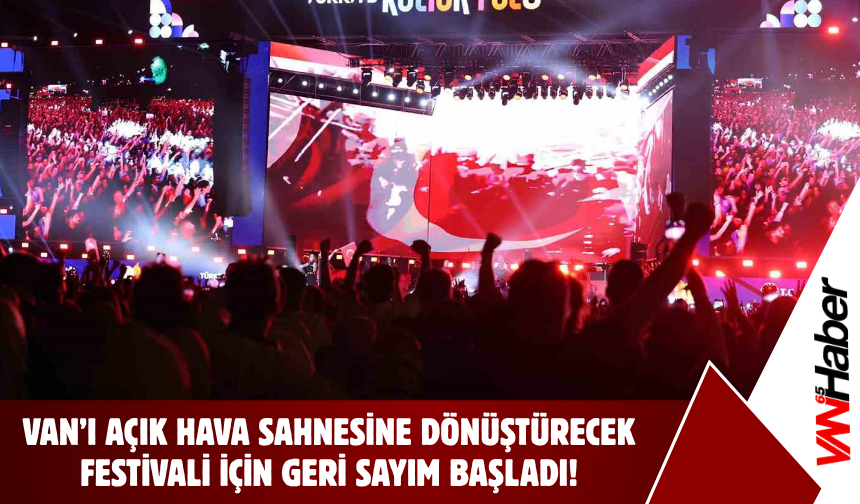 Van’ı Açık Hava Sahnesine Dönüştürecek Kültür Yolu Festivali İçin Geri Sayım Başladı!