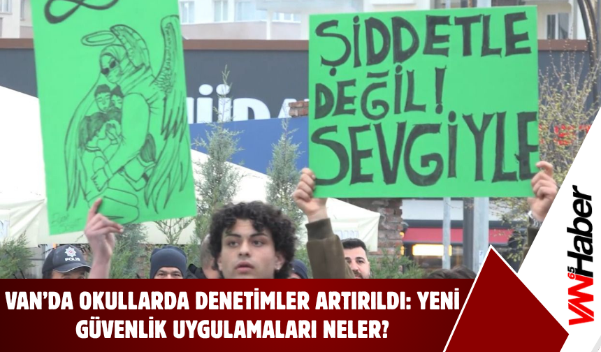 Van’da Okullarda Denetimler Artırıldı: Yeni Güvenlik Önlemleri Ne Kadar Etkili Olacak?