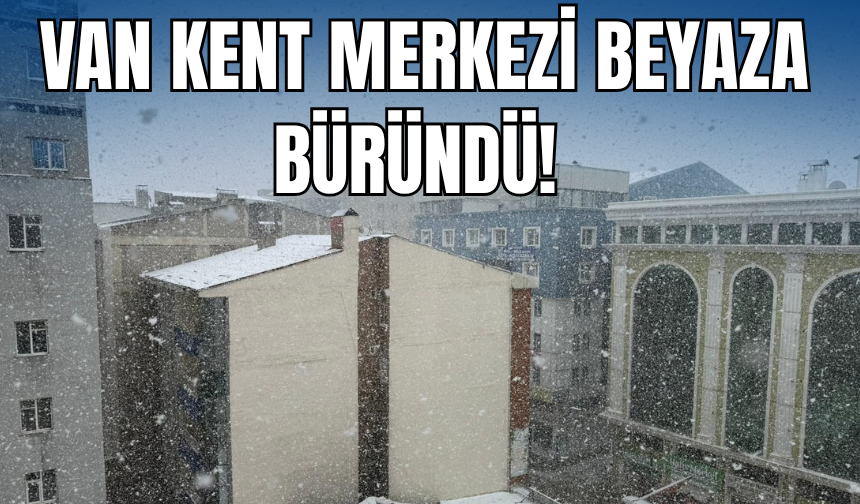 Nisan Ayında Van Beyaza Büründü!