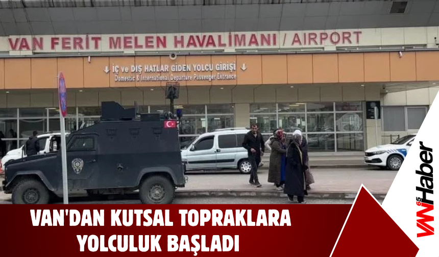 Van'dan Kutsal Topraklara İlk Kafile Yola Çıktı