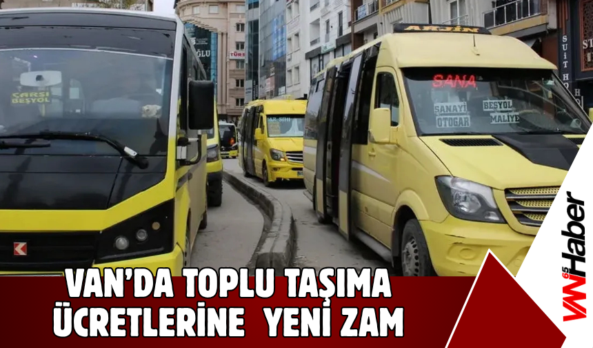 Van’da ulaşıma zam! Yolcu ücretleri 30 lirayı aştı! 21 Nisan 2026